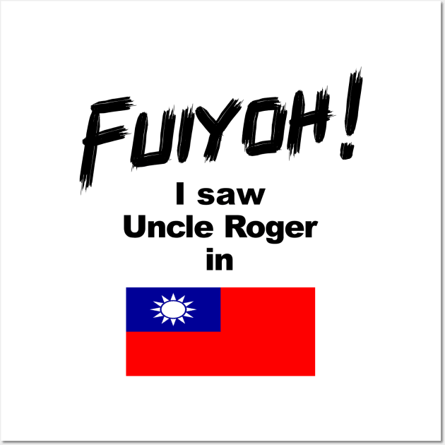 Uncle Roger World Tour - Fuiyoh - I saw Uncle Roger in Taiwan Wall Art by kimbo11